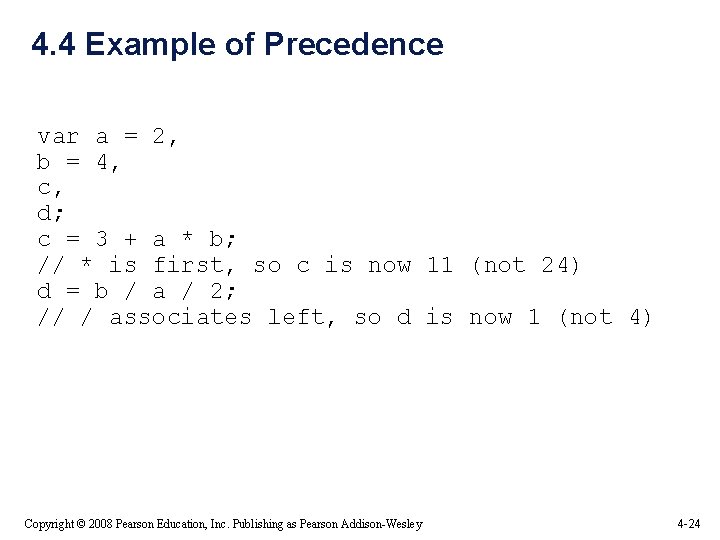 4. 4 Example of Precedence var a = 2, b = 4, c, d; 4. 4 Example of Precedence var a = 2, b = 4, c, d;