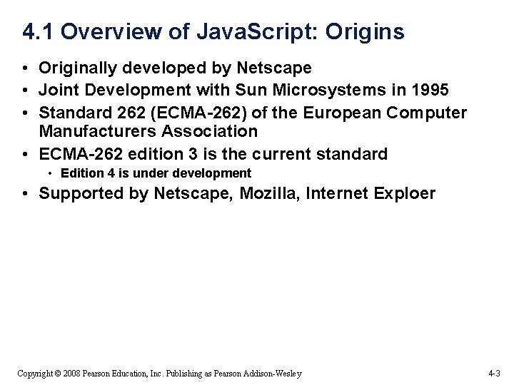 4. 1 Overview of Java. Script: Origins • Originally developed by Netscape • Joint 4. 1 Overview of Java. Script: Origins • Originally developed by Netscape • Joint