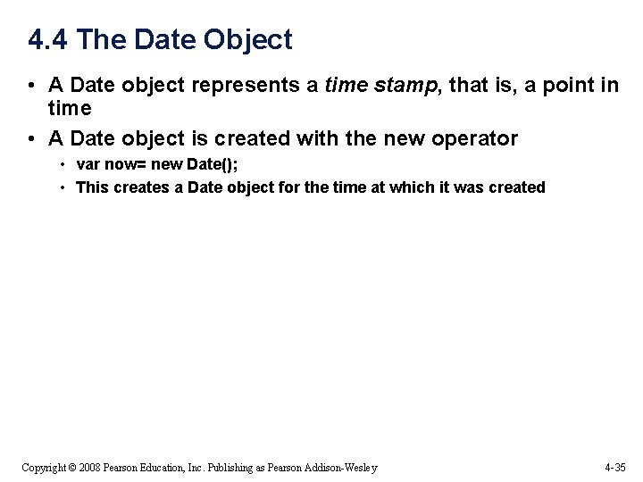 4. 4 The Date Object • A Date object represents a time stamp, that 4. 4 The Date Object • A Date object represents a time stamp, that