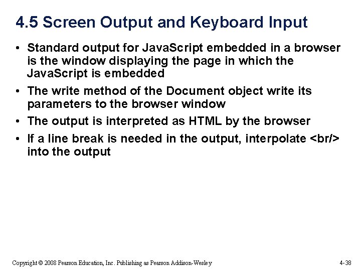 4. 5 Screen Output and Keyboard Input • Standard output for Java. Script embedded 4. 5 Screen Output and Keyboard Input • Standard output for Java. Script embedded