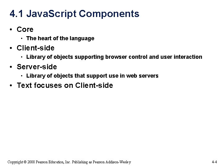 4. 1 Java. Script Components • Core • The heart of the language • 4. 1 Java. Script Components • Core • The heart of the language •