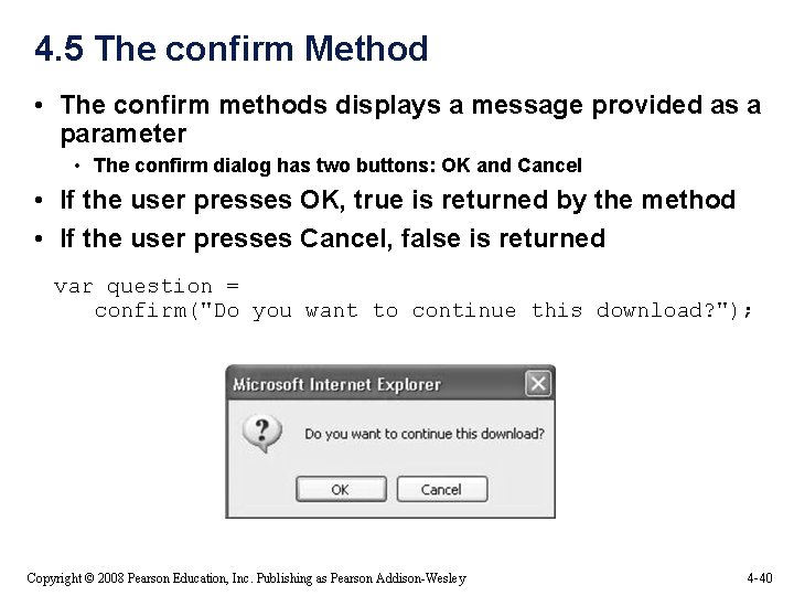 4. 5 The confirm Method • The confirm methods displays a message provided as 4. 5 The confirm Method • The confirm methods displays a message provided as