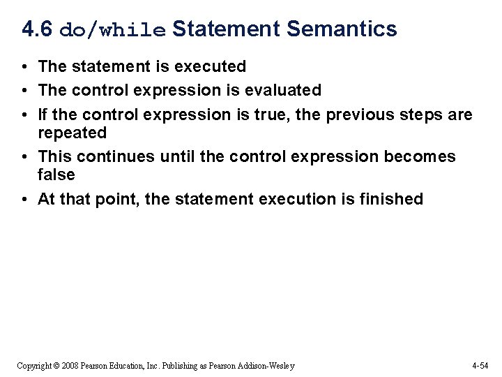 4. 6 do/while Statement Semantics • The statement is executed • The control expression 4. 6 do/while Statement Semantics • The statement is executed • The control expression