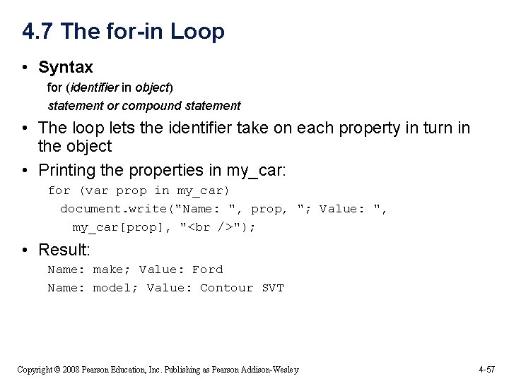4. 7 The for-in Loop • Syntax for (identifier in object) statement or compound 4. 7 The for-in Loop • Syntax for (identifier in object) statement or compound