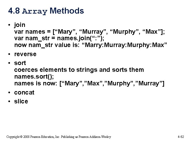 4. 8 Array Methods • join var names = [“Mary”, “Murray”, “Murphy”, “Max”]; var