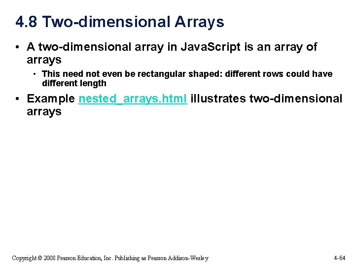 4. 8 Two-dimensional Arrays • A two-dimensional array in Java. Script is an array 4. 8 Two-dimensional Arrays • A two-dimensional array in Java. Script is an array