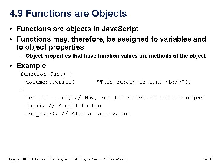 4. 9 Functions are Objects • Functions are objects in Java. Script • Functions 4. 9 Functions are Objects • Functions are objects in Java. Script • Functions