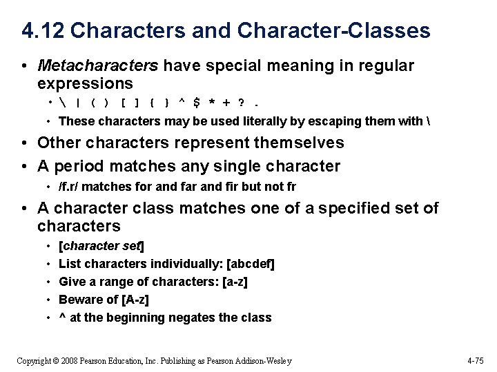 4. 12 Characters and Character-Classes • Metacharacters have special meaning in regular expressions • 4. 12 Characters and Character-Classes • Metacharacters have special meaning in regular expressions •