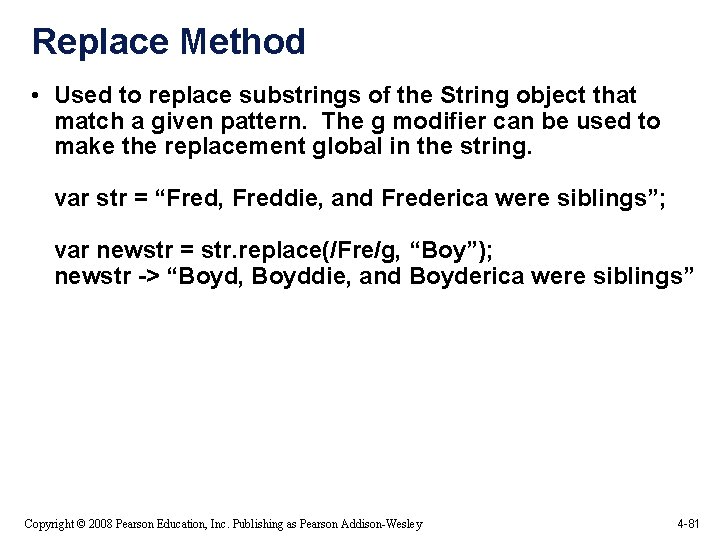 Replace Method • Used to replace substrings of the String object that match a Replace Method • Used to replace substrings of the String object that match a