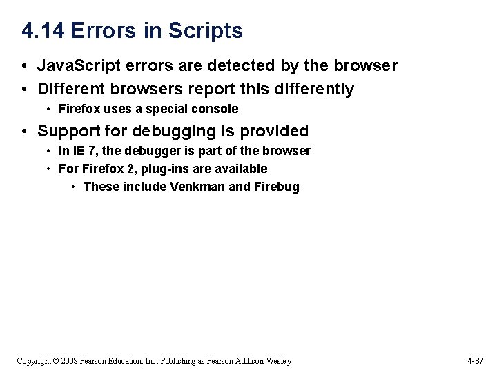 4. 14 Errors in Scripts • Java. Script errors are detected by the browser 4. 14 Errors in Scripts • Java. Script errors are detected by the browser