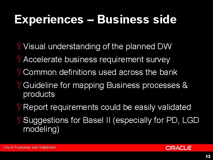 Experiences – Business side Ÿ Visual understanding of the planned DW Ÿ Accelerate business Experiences – Business side Ÿ Visual understanding of the planned DW Ÿ Accelerate business
