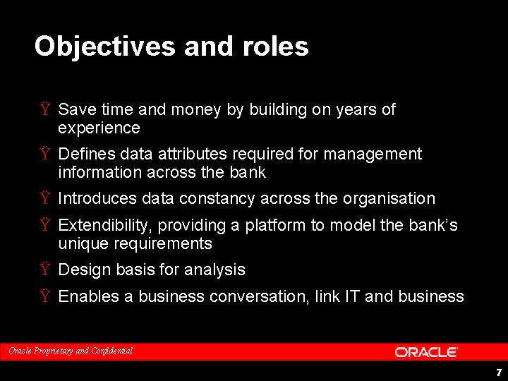 Objectives and roles Ÿ Save time and money by building on years of experience Objectives and roles Ÿ Save time and money by building on years of experience