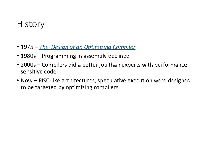 History • 1975 – The Design of an Optimizing Compiler • 1980 s –