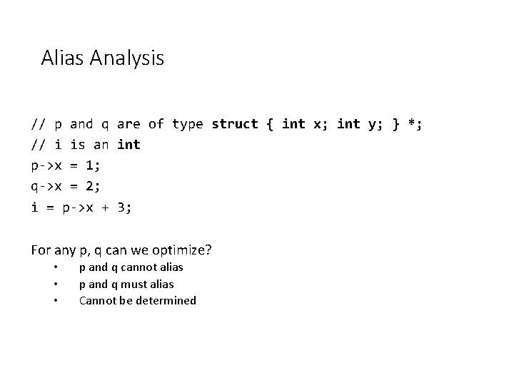 Alias Analysis // p and q are of type struct { int x; int