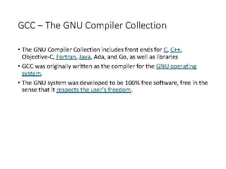 GCC – The GNU Compiler Collection • The GNU Compiler Collection includes front ends