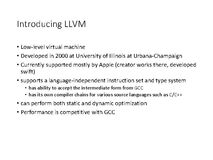 Introducing LLVM • Low-level virtual machine • Developed in 2000 at University of Illinois