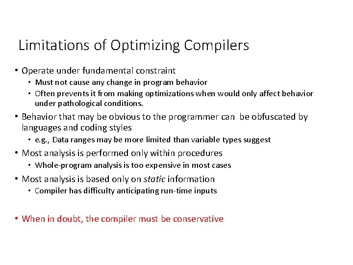 Limitations of Optimizing Compilers • Operate under fundamental constraint • Must not cause any