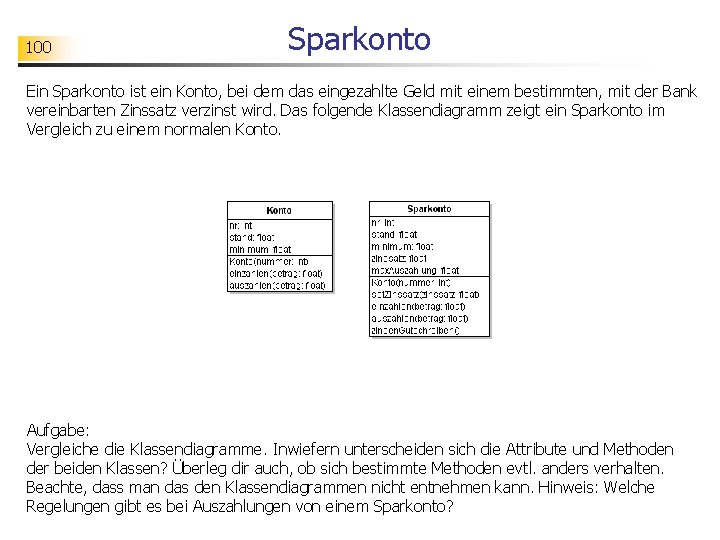 100 Sparkonto Ein Sparkonto ist ein Konto, bei dem das eingezahlte Geld mit einem