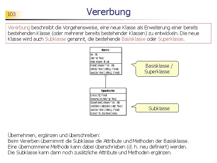 103 Vererbung beschreibt die Vorgehensweise, eine neue Klasse als Erweiterung einer bereits bestehenden Klasse