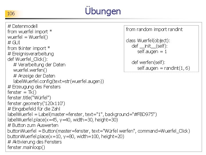 106 Übungen # Datenmodell from random import randint from wuerfel import * wuerfel =