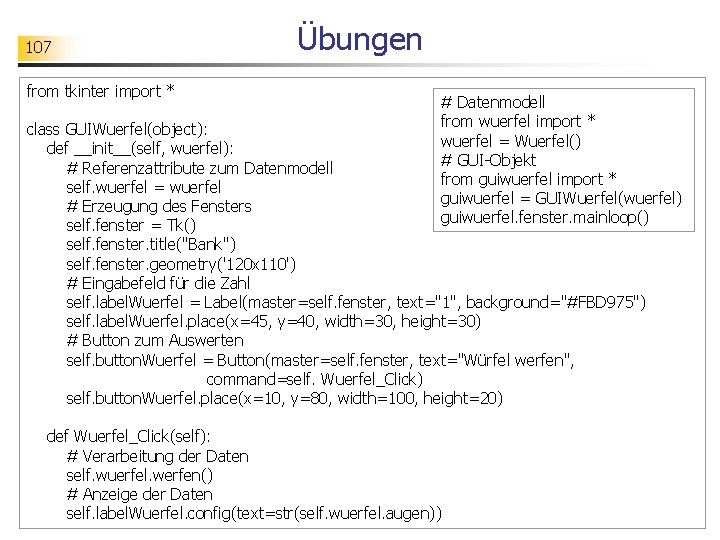 107 from tkinter import * Übungen # Datenmodell from wuerfel import * wuerfel =