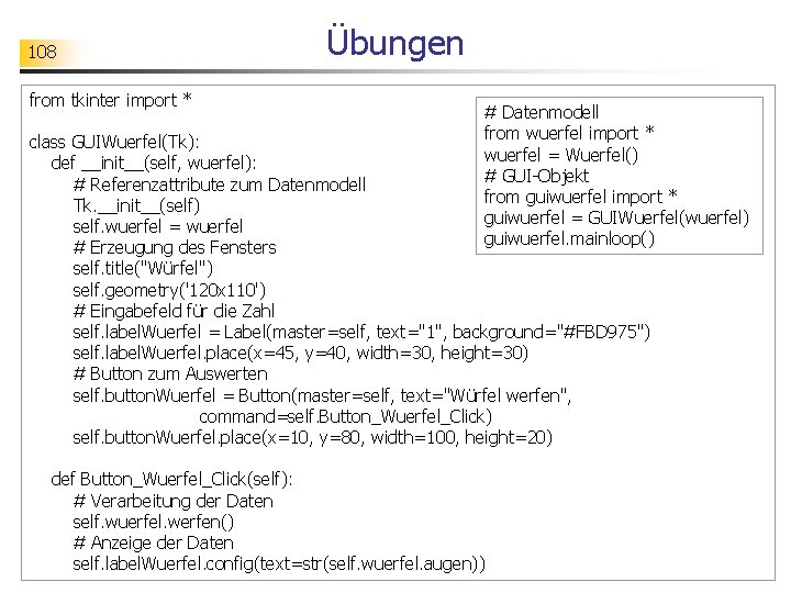 108 from tkinter import * Übungen # Datenmodell from wuerfel import * wuerfel =