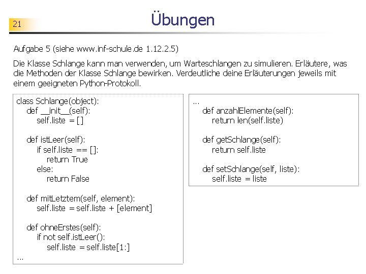 Übungen 21 Aufgabe 5 (siehe www. inf-schule. de 1. 12. 2. 5) Die Klasse