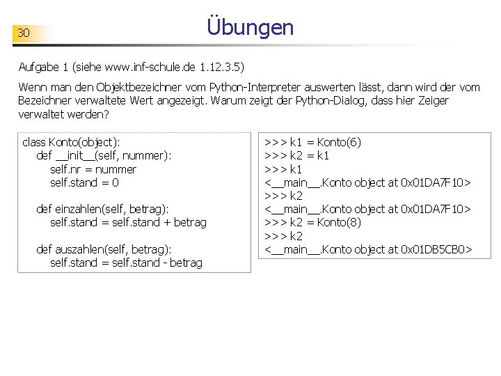 Übungen 30 Aufgabe 1 (siehe www. inf-schule. de 1. 12. 3. 5) Wenn man