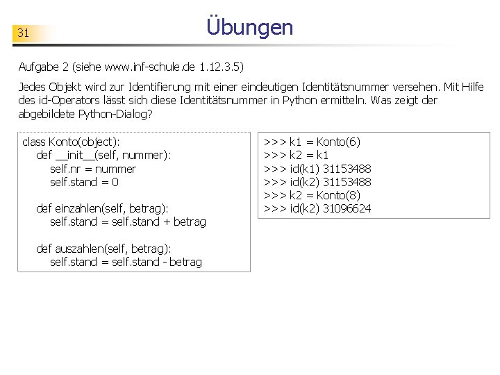 Übungen 31 Aufgabe 2 (siehe www. inf-schule. de 1. 12. 3. 5) Jedes Objekt