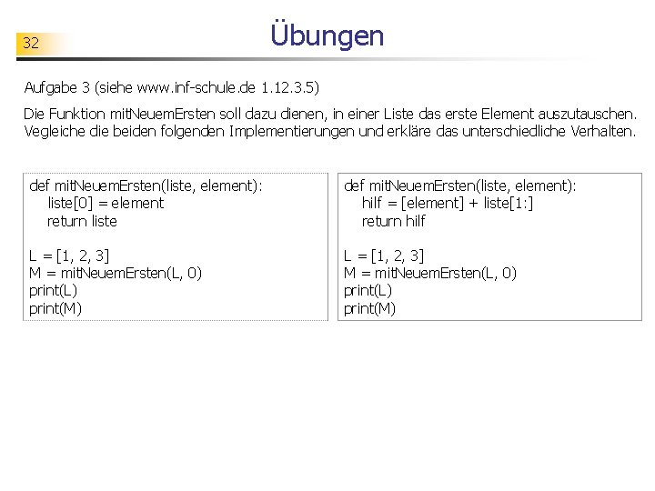 32 Übungen Aufgabe 3 (siehe www. inf-schule. de 1. 12. 3. 5) Die Funktion