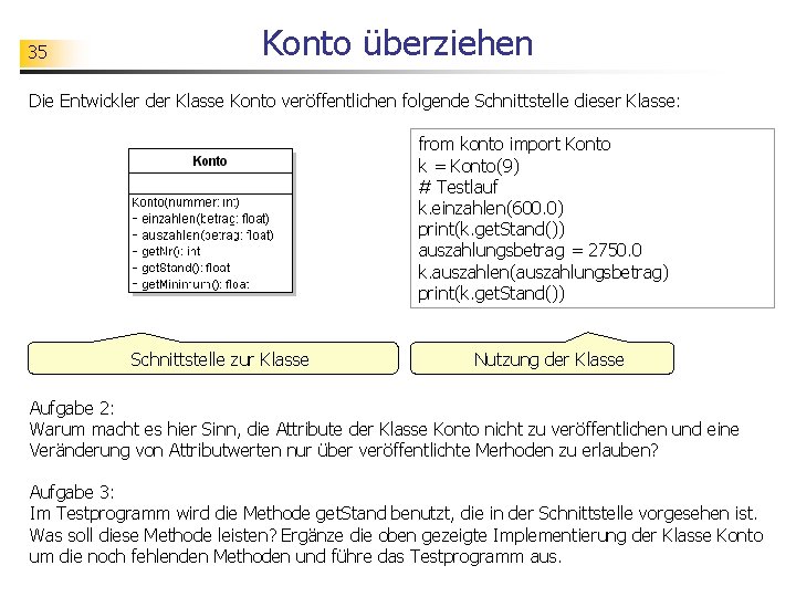 35 Konto überziehen Die Entwickler der Klasse Konto veröffentlichen folgende Schnittstelle dieser Klasse: from