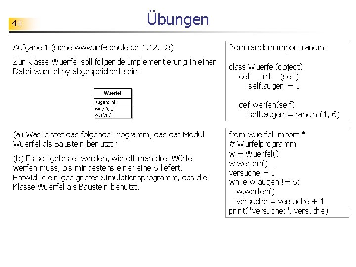 44 Übungen Aufgabe 1 (siehe www. inf-schule. de 1. 12. 4. 8) Zur Klasse