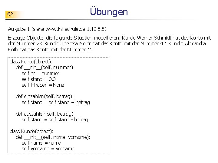 Übungen 62 Aufgabe 1 (siehe www. inf-schule. de 1. 12. 5. 6) Erzeuge Objekte,