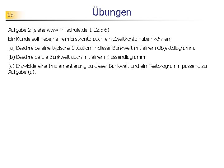 63 Übungen Aufgabe 2 (siehe www. inf-schule. de 1. 12. 5. 6) Ein Kunde