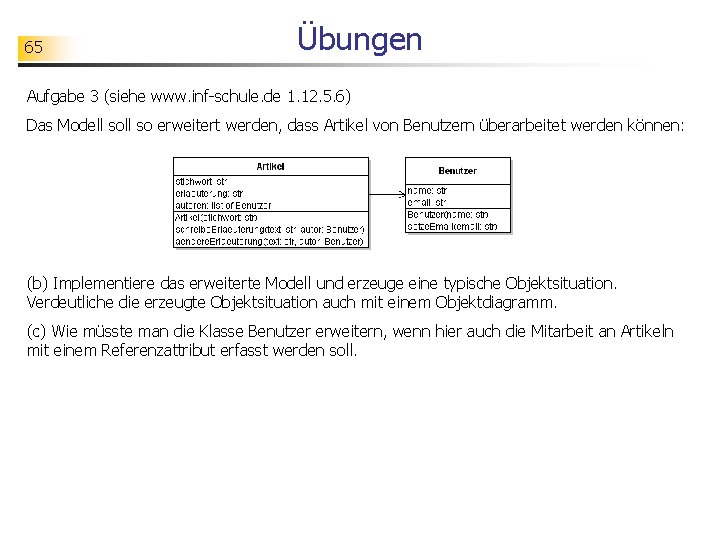 65 Übungen Aufgabe 3 (siehe www. inf-schule. de 1. 12. 5. 6) Das Modell