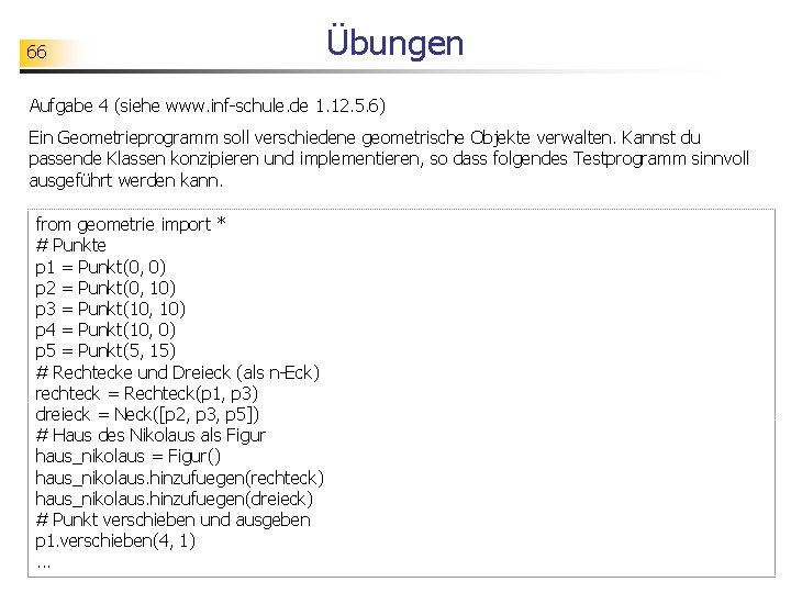 66 Übungen Aufgabe 4 (siehe www. inf-schule. de 1. 12. 5. 6) Ein Geometrieprogramm