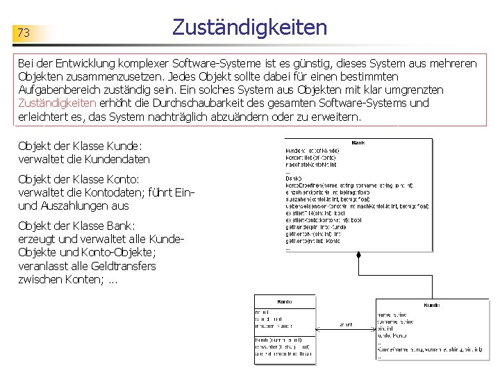 73 Zuständigkeiten Bei der Entwicklung komplexer Software-Systeme ist es günstig, dieses System aus mehreren