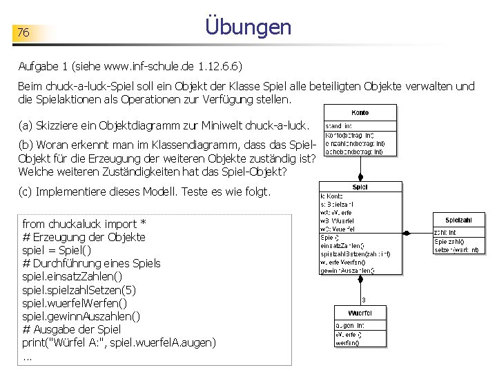 76 Übungen Aufgabe 1 (siehe www. inf-schule. de 1. 12. 6. 6) Beim chuck-a-luck-Spiel