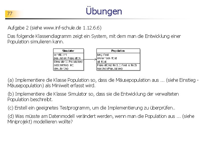 77 Übungen Aufgabe 2 (siehe www. inf-schule. de 1. 12. 6. 6) Das folgende