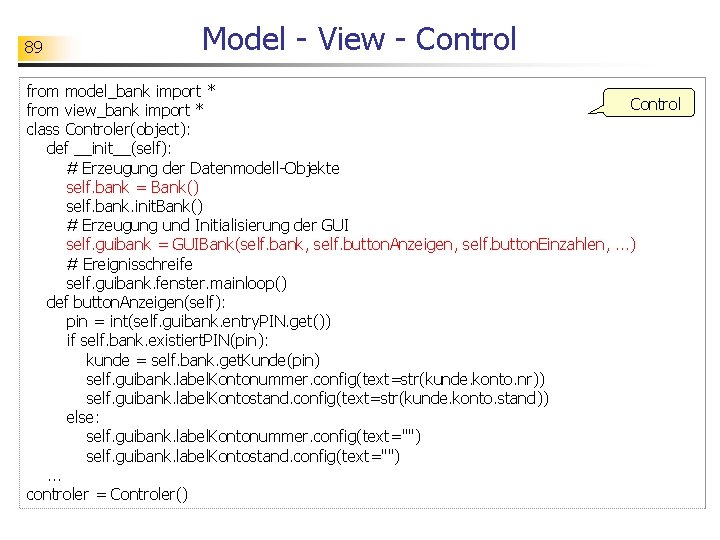 89 Model - View - Control from model_bank import * Control from view_bank import