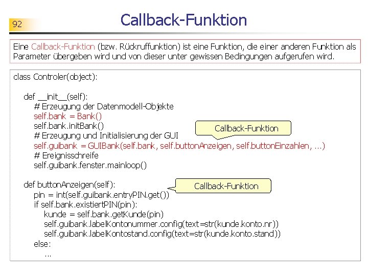 Callback-Funktion 92 Eine Callback-Funktion (bzw. Rückruffunktion) ist eine Funktion, die einer anderen Funktion als