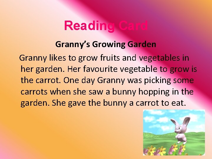 Reading Card Granny’s Growing Garden Granny likes to grow fruits and vegetables in her
