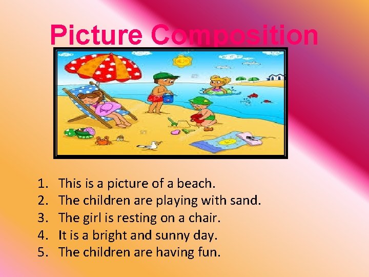 Picture Composition 1. 2. 3. 4. 5. This is a picture of a beach.