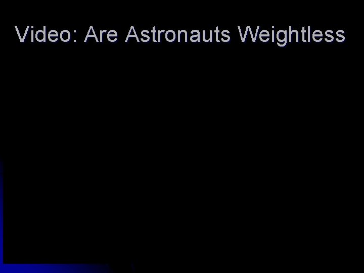 Video: Are Astronauts Weightless 