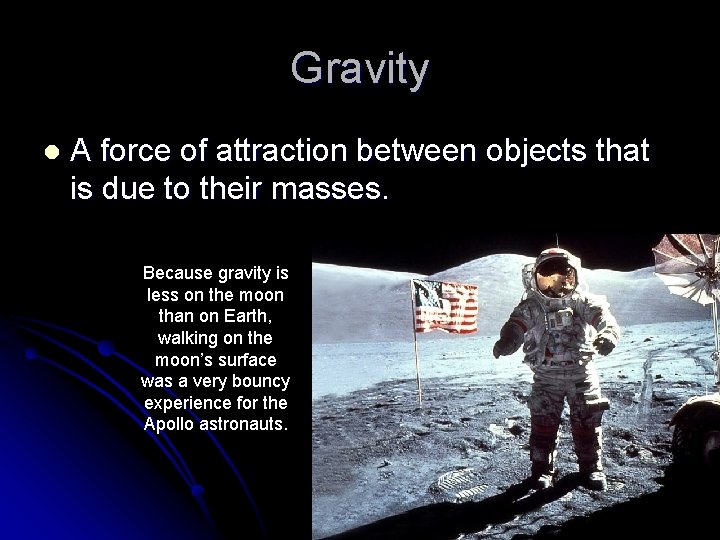 Gravity l A force of attraction between objects that is due to their masses.