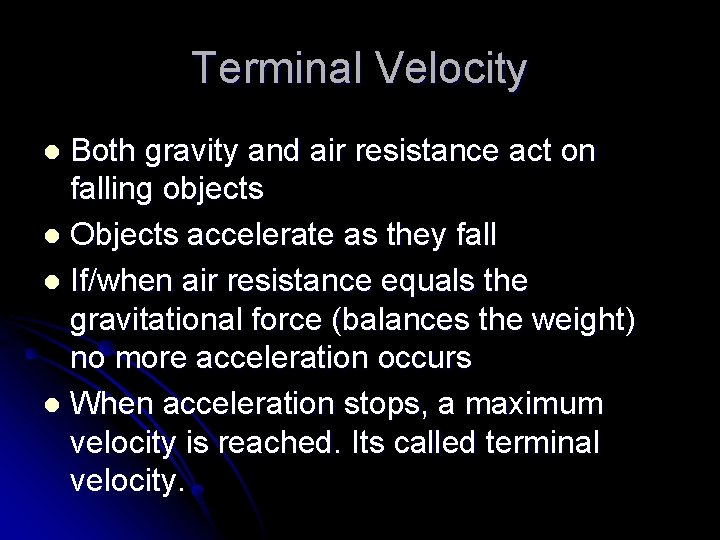 Terminal Velocity Both gravity and air resistance act on falling objects l Objects accelerate