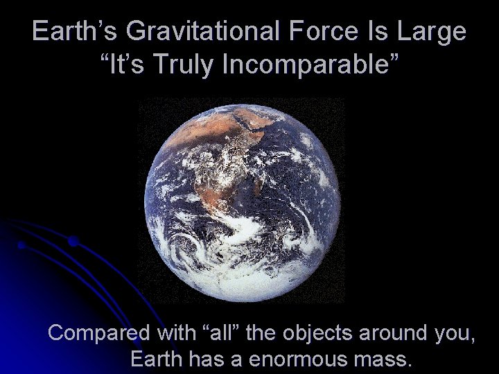 Earth’s Gravitational Force Is Large “It’s Truly Incomparable” Compared with “all” the objects around