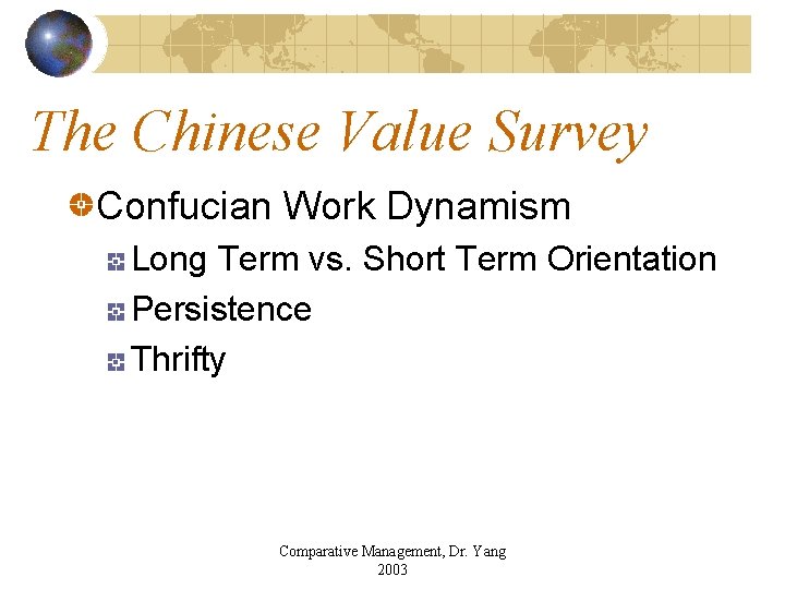 The Chinese Value Survey Confucian Work Dynamism Long Term vs. Short Term Orientation Persistence