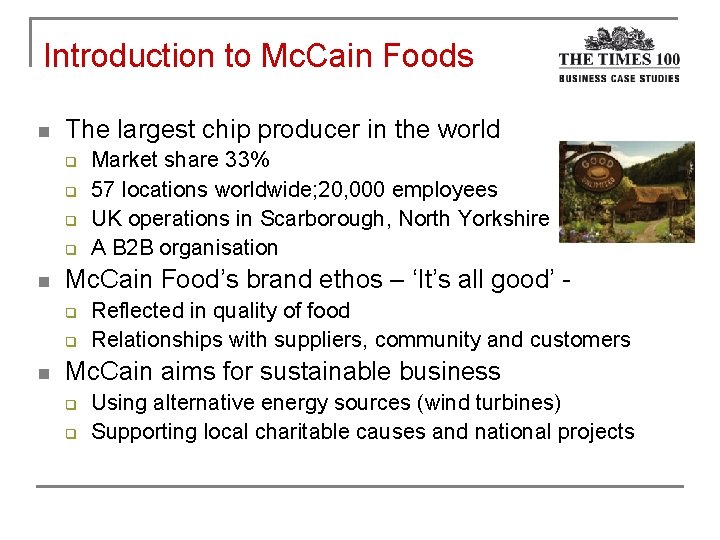 Introduction to Mc. Cain Foods n The largest chip producer in the world q