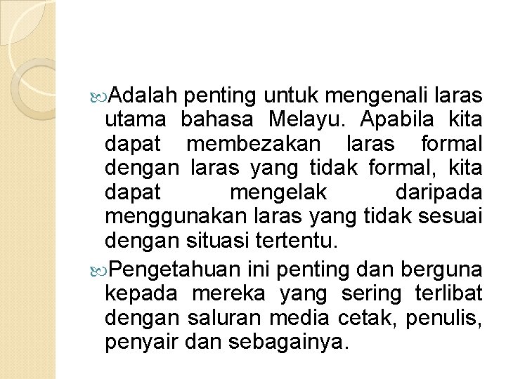  Adalah penting untuk mengenali laras utama bahasa Melayu. Apabila kita dapat membezakan laras